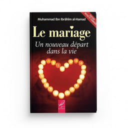 Le Mariage, un Nouveau Départ dans la Vie - Muhammad Ibn Ibrâhîm Al-Hamad - Éditions Al-Hadîth - Librairie Al Minhaj