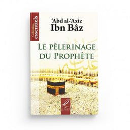 Le Pèlerinage du Prophète - 'Abd al-'Azîz Ibn Bâz, Editions Al Hadith - Librairie Al Minhaj