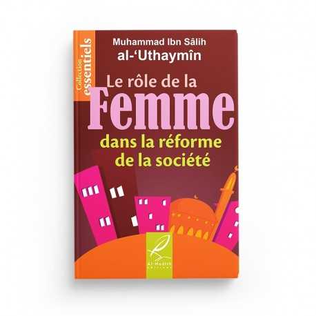 Le Rôle de la Femme dans la Réforme de la Société - Muhammad Ibn Salih al-Uthaymin - Éditions Al Hadith - Librairie Al Minhaj