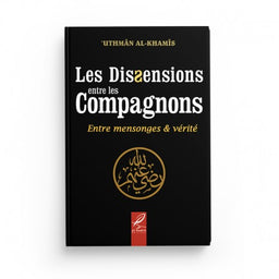 Les Dissensions Entre les Compagnons - Uthmân Al-Khamîs - Éditions Al Hadith - Librairie Al Minhaj
