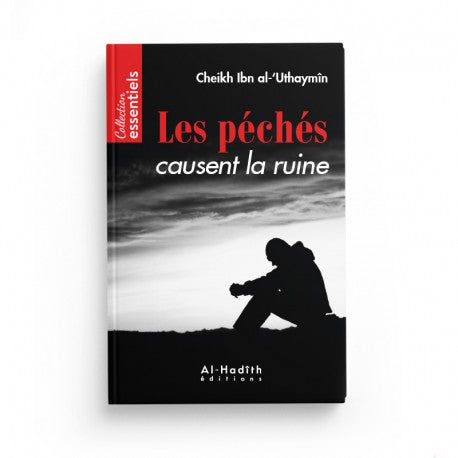 Les Péchés Causent la Ruine - Ibn Al-'Uthaymîn - Éditions Al-Hadîth - Librairie Al Minhaj