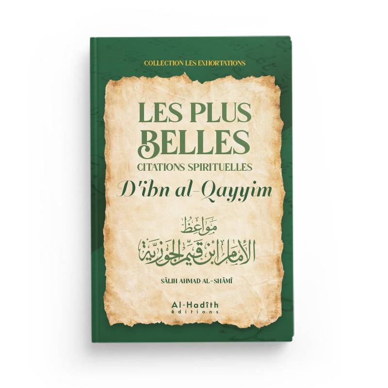 Les Plus Belles Citations Spirituelles d'Ibn Al-Qayyim - Sâlih Ahmad Al-Shâmî - Éditions Al-Hadîth - Librairie Al Minhaj