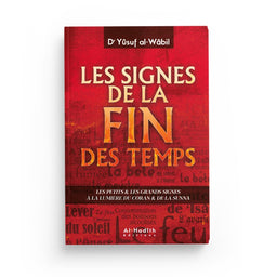 Les Signes de la Fin des Temps - Dr Yûsuf Al-Wâbil - Éditions Al-Hadîth - Librairie Al Minhaj