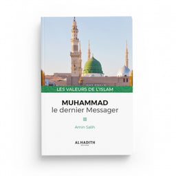 Muhammad, le Dernier Messager - Amin Salih (Collection Les Valeurs de l'Islam) - Éditions Al Hadith - Librairie Al Minhaj