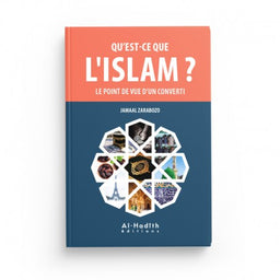 Qu'est-ce que l'Islam ? Le Point de Vue d'un Converti - Jamaal Zarabozo - Éditions Al-Hadîth - Librairie Al Minhaj