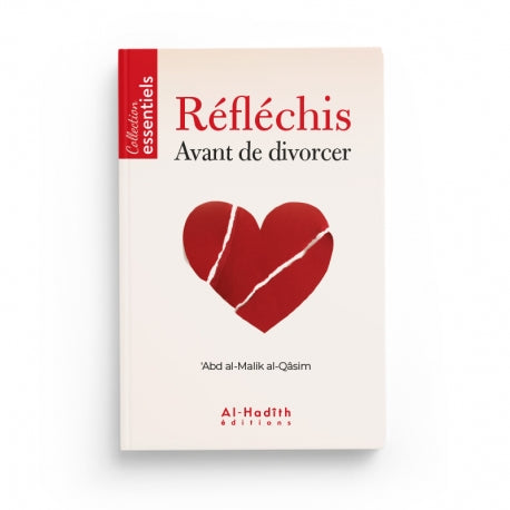 Réfléchis Avant de Divorcer - ‘Abd al-Malik al-Qâsim - Éditions Al-Hadîth - Librairie Al Minhaj