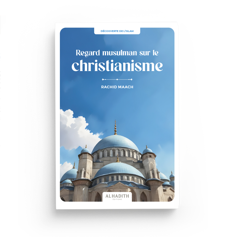 Regard Musulman Sur Le Christianisme - Rachid Maach - Editions Al Hadith - Librairie Al Minhaj