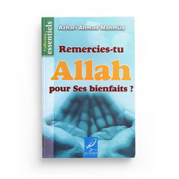 Remercies-tu Allah pour Ses Bienfaits ? - Azharî Ahmad Mahmûd - Al-Hadith - Librairie Al Minhaj