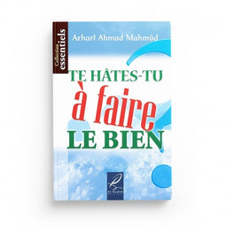 Te Hâtes-Tu à Faire le Bien? - Azharî Ahmad Mahmûd - Éditions Al Hadith - Librairie Al Minhaj