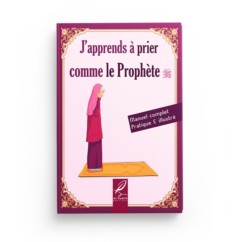 J'apprends à Prier Comme le Prophète (Version Fille) - Al-Hadith - Librairie Al Minhaj