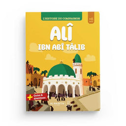 L'Histoire du Compagnon : Alî ibn Abî Tâlib - Editions Al-Hadîth &amp; L&amp;S - Librairie Al Minhaj