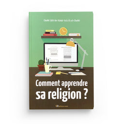 Comment apprendre sa Religion - Salîh Ibn Abd Al Aziz Ash-Shaykh - Anas - Librairie Al Minhaj