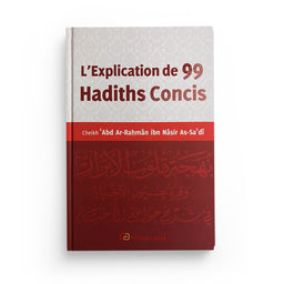 L'Explication de 99 hadiths concis - As Sa'di - Anas - Librairie Al Minhaj