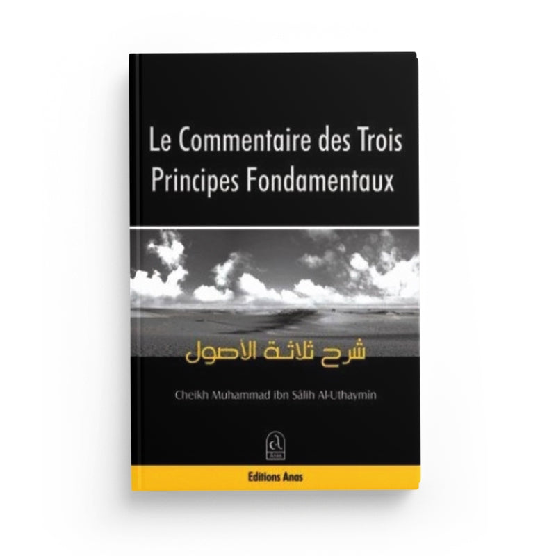 Le Commentaire des Trois Principes Fondamentaux - Editions Anas - Librairie Al Minhaj