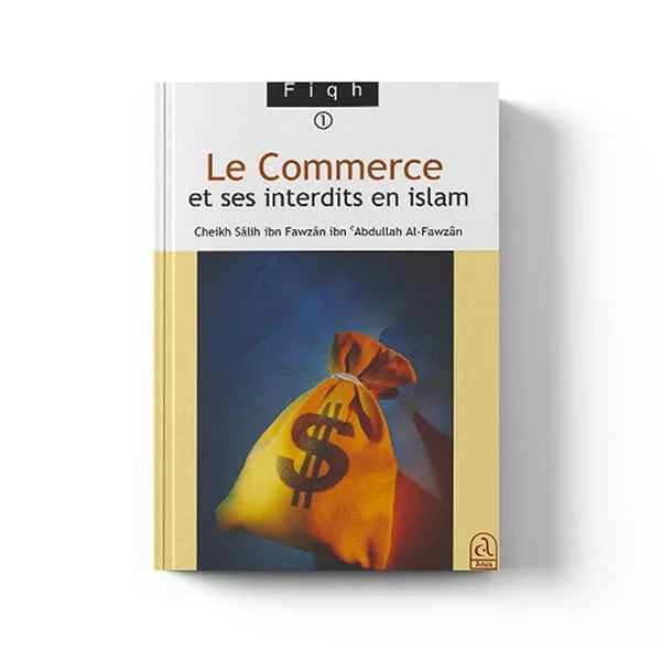 Le Commerce et ses interdits en Islam - Cheikh Al Fawzan - Anas - Librairie Al Minhaj