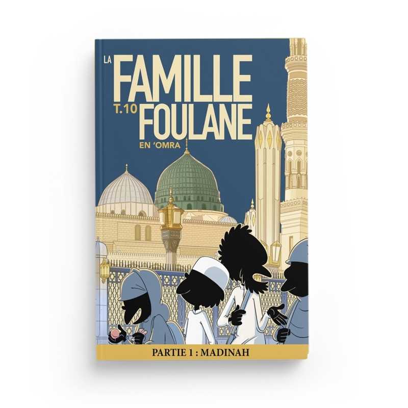 La Famille Foulane (Tome 10) : En ‘Omra Partie 1 – Madinah