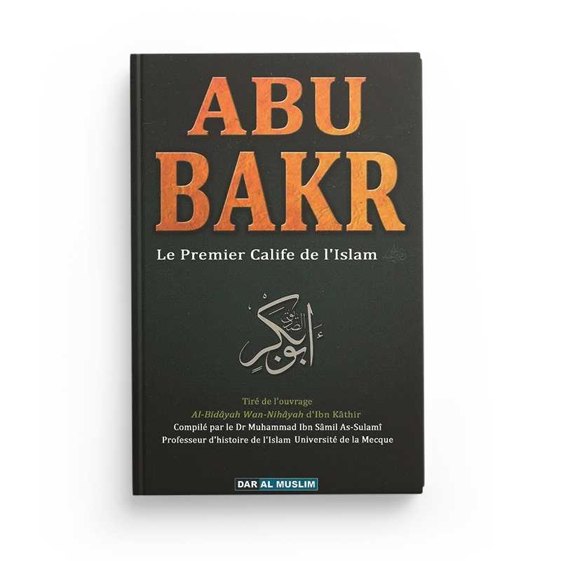 Photo de Abu Bakr Le Premier Calife de l'Islam - Ibn Kathir - Éditions Dar Al Muslim - Librairie Al Minhaj