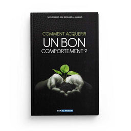 Comment Acquérir un Bon Comportement ? - Muhammad Ibn Ibrahim Al-Hamad - Dar Al Muslim - Librairie Al Minhaj