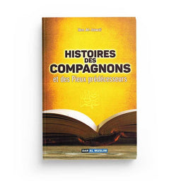 Histoires des Compagnons et des Pieux-Prédécesseurs - Ibn Al Jawzi - Éditions Dar Al Muslim - Librairie Al Minhaj