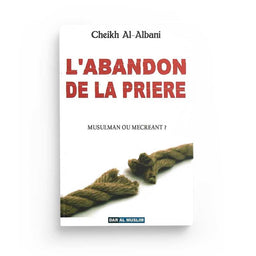 L'Abandon de la Prière - Cheikh Al-Albani - Éditions Dar Al Muslim
