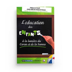 L'Éducation des Enfants à la Lumière du Coran et de la Sunna - Salih Al Fawzan - Éditions Dar Al Muslim - Librairie Al Minhaj