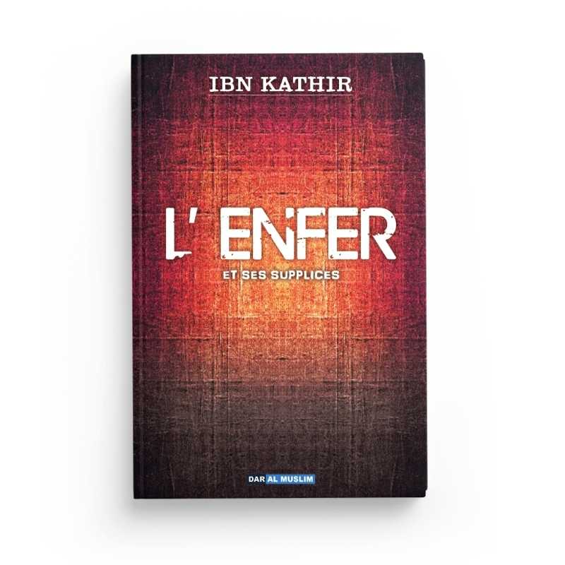 L'Enfer et ses Supplices - Ibn Kathir - Dar Al Muslim - Librairie Al Minhaj