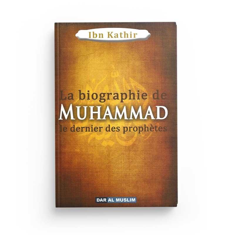 La Biographie de Muhammad le Prophète de l'Islam - Ibn Kathir - Éditions Dar Al Muslim - Librairie Al Minhaj