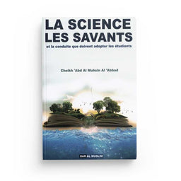 La Science et les Savants et la Conduite que Doit Adopter les Étudiants - Abd Al-Muhsin Al-Abbad - Éditions Dar Al Muslim - Librairie Al Minhaj