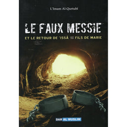 Le Faux Messie et le Retour d'Issâ Fils de Marie - Imam Al-Qurtubî - - Librairie Al Minhaj