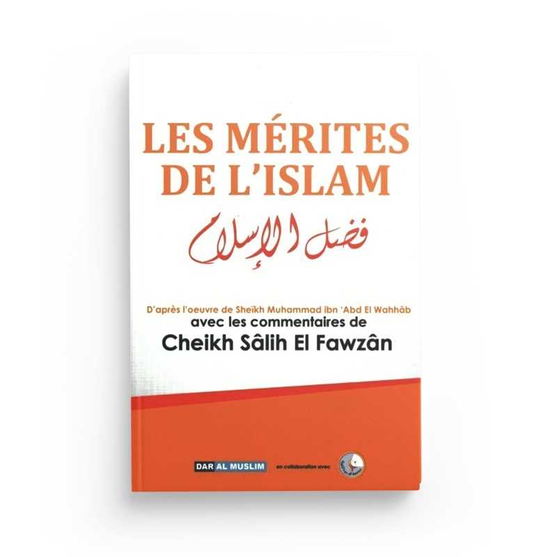 Les Mérites de l'Islam - Cheikh Salih Al-Fawzan - Éditions Dar Al Muslim - Librairie Al Minhaj