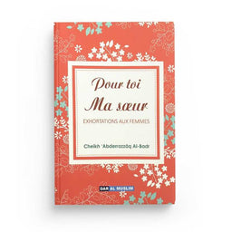 Pour Toi Ma Sœur - Cheikh 'Abderrazzâq Al-Badr - Éditions Dar Al Muslim - Librairie Al Minhaj