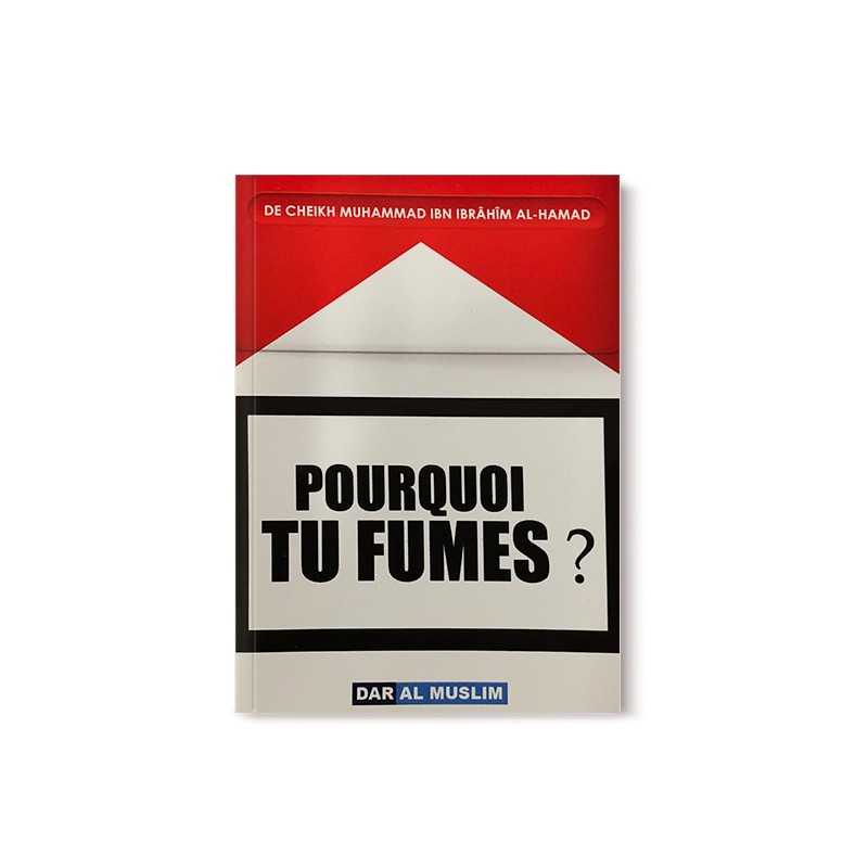 Pourquoi tu fumes ? - Muhammad Al-Hamad - Dar Al Muslim - Librairie Al Minhaj