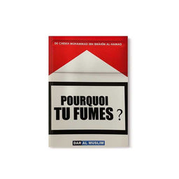 Pourquoi tu fumes ? - Muhammad Al-Hamad - Dar Al Muslim - Librairie Al Minhaj