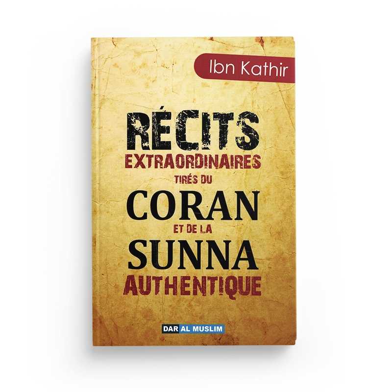 Récits Extraordinaires Tirés du Coran et de la Sunna Authentique - Ibn Kathir - Éditions Dar Al Muslim - Librairie Al Minhaj