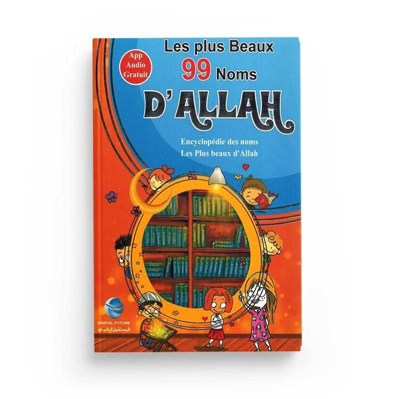 Les Plus Beaux 99 Noms d'Allah - Encyclopédie des Noms les Plus Beaux d'Allah - Librairie Al Minhaj