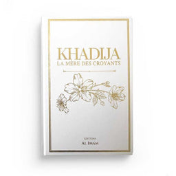 Khadija la Mère des Croyants - Ibrâhîm Jamâl et ´Abd Al-Hamîd Az-Zahrawî - Éditions Al Imam - Librairie Al Minhaj