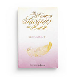 Les Femmes Savantes du Hadith (Al Muhaddithat) - Muhammad Akram Nadwi, Éditions Al Imam - Librairie Al Minhaj