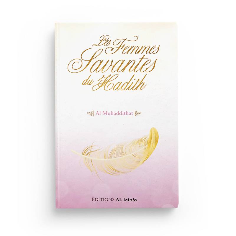 Les Femmes Savantes du Hadith (Al Muhaddithat) - Muhammad Akram Nadwi, Éditions Al Imam - Librairie Al Minhaj