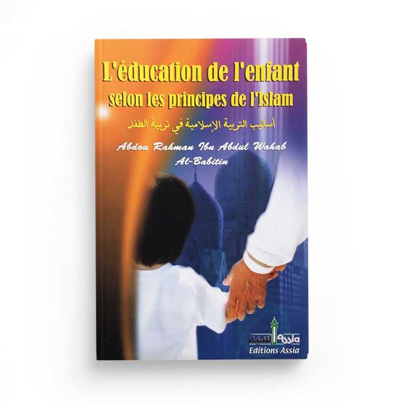 L'Éducation De L'Enfant Selon Les Principes De L'Islam - Edition Assia - Librairie Al Minhaj