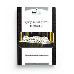 Qu'y-a-t'il Après La Mort ? - Abdallâh Ibn Ibrahim Ar-Raouji - Editions Assia - Librairie Al Minhaj