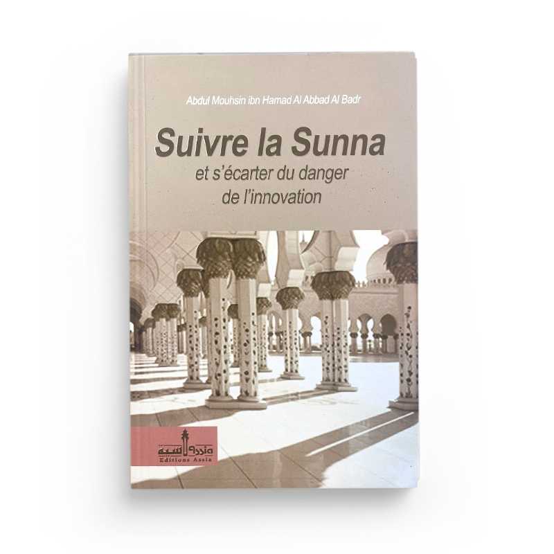 Suivre la Sunna et s'Écarter du Danger de l'Innovation - Edition Assia - Librairie Al Minhaj