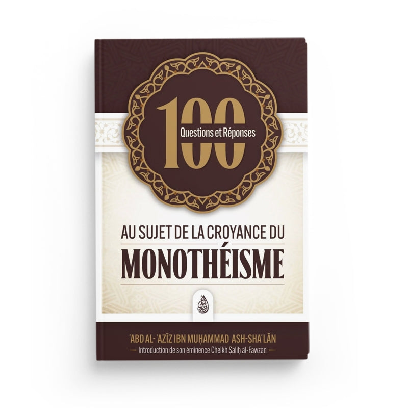100 Questions Et Réponses AU SUJET DE LA CROYANCE DU MONOTHÉISME (Français-Arabe) - Librairie Al Minhaj