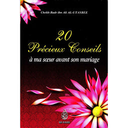 20 Précieux Conseils À Ma Soeur Avant Son Mariage, De Cheikh Badr Ibn Ali Al-Utaybee - Librairie Al Minhaj