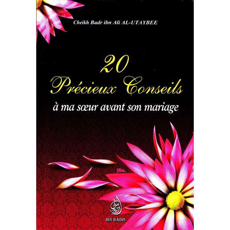 20 Précieux Conseils À Ma Soeur Avant Son Mariage, De Cheikh Badr Ibn Ali Al-Utaybee - Librairie Al Minhaj