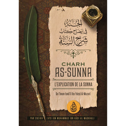 Charh As-Sunna : L'explication De La Sunna De L'imam Ismâ'îl Ibn Yahyâ Al-Muzanî, Par Zayd Ibn Hâdi Al Madkhali - Librairie Al Minhaj