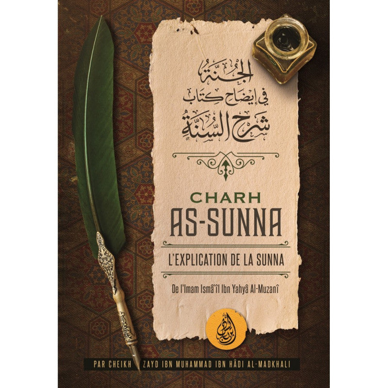 Charh As-Sunna : L'explication De La Sunna De L'imam Ismâ'îl Ibn Yahyâ Al-Muzanî, Par Zayd Ibn Hâdi Al Madkhali - Librairie Al Minhaj