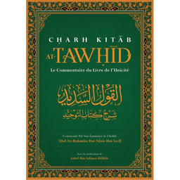 CHARH KITAB AT-TAWHID: Le Commentaire Du Livre De L'Unicité, Par Abd Ar-Rahmân Ibn Nâsir Ibn Sa'dî - Librairie Al Minhaj