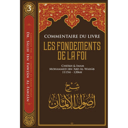 Commentaire Du Livre Les Fondements De La Foi, De Cheikh Muhammad Ibn Abd Al-Wahhâb, Par Sâlih Ibn Fawzân Al-Fawzân - Librairie Al Minhaj