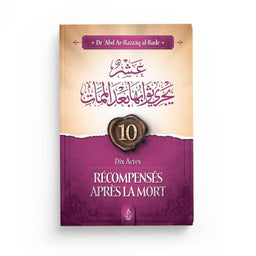 Dix Actes Récompensés Après La Mort - Abd Ar-Razzâq Al-Badr - Ibn Badis