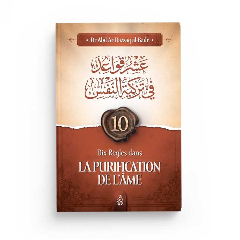 Dix Règles Dans La Purification De L'Âme - Abd Ar-Razzâq Al-Badr - Ibn Badis